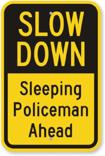 Slow Down Sleeping Policeman Ahead Funny Sign Weatherproof Aluminum 8