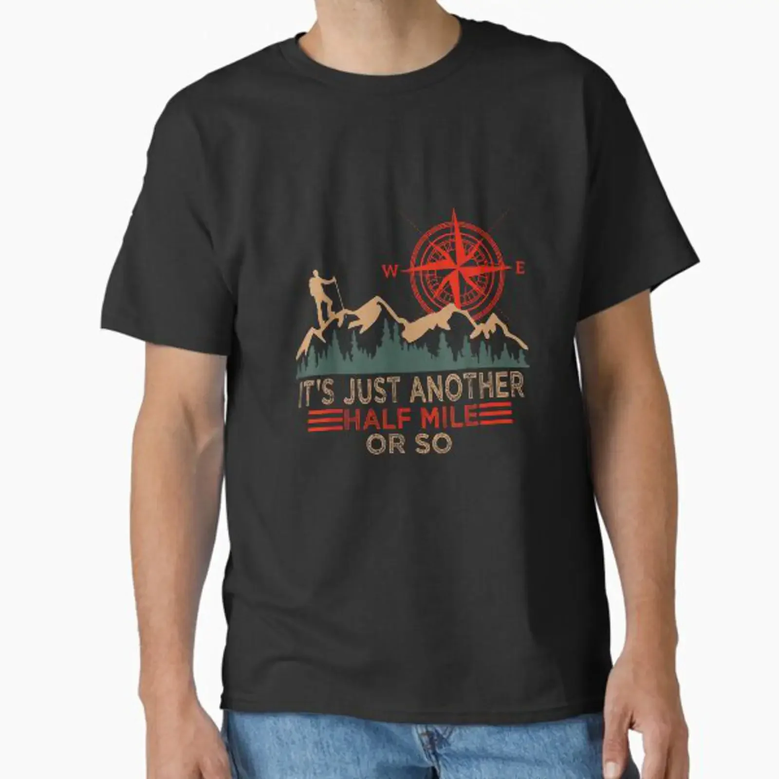 It's Just Another Half Mile Or So Funny Retro Hiking Classic T Shirt vintage Washed designer clothes Soft Unisex Comfortable
