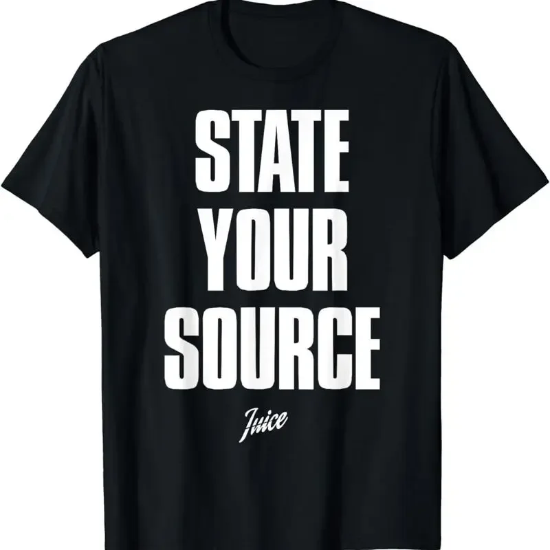 State Your Source For T Shirt