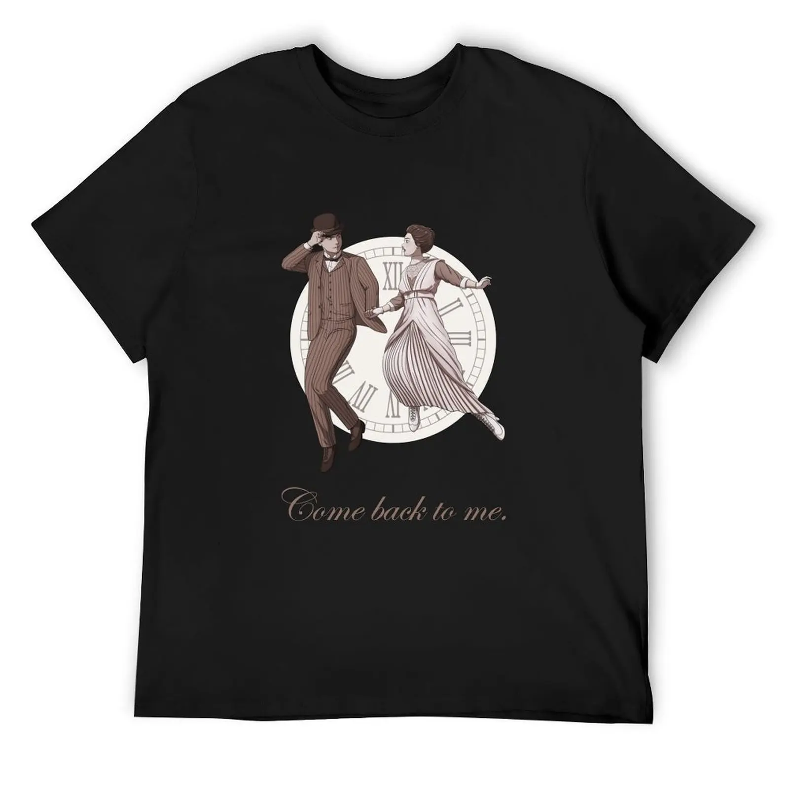 Somewhere in time -Come back to me T-Shirt street wear vintage clothes plus size tops essential t shirt mens tall t shirts