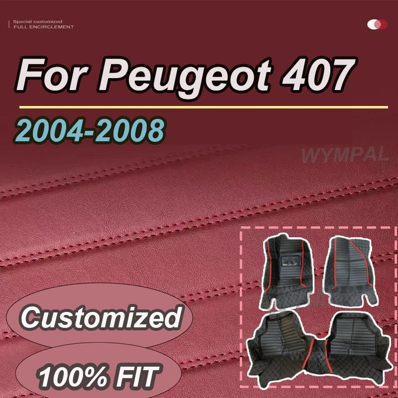 

LUXURY Custom Automotive Car Floor Mats For Peugeot 407 2004 2005 2006 2007 2008 Auto Luxury Leather Men Women Car Mats Full