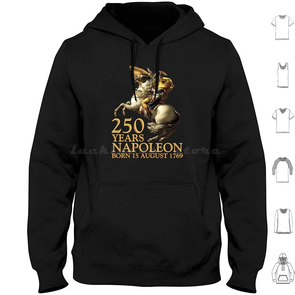 Napoleon Bonaparte Born 250 Years Ago August 15 , 1769 ( B ) Hoodies Long Sleeve Napoleon Bonaparte Napoleon