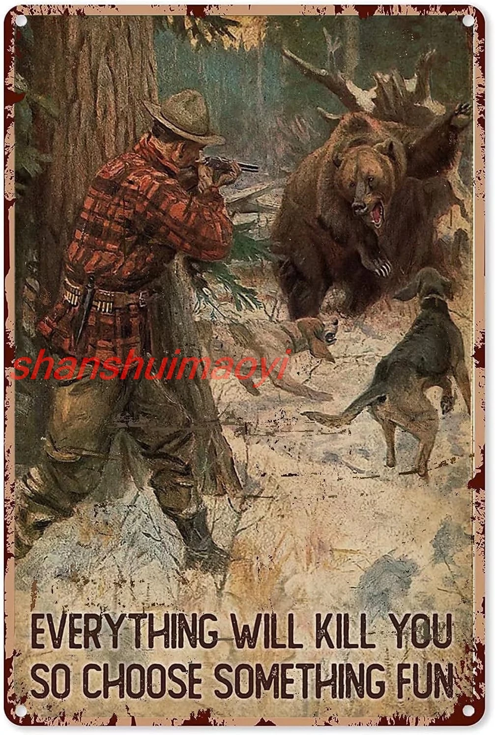 shan Bear Metal Tin Sign,Everything Will Kill You So Choose Something Fun,Vintage Style Iron Painting for Indoor & Outdoo 1pc