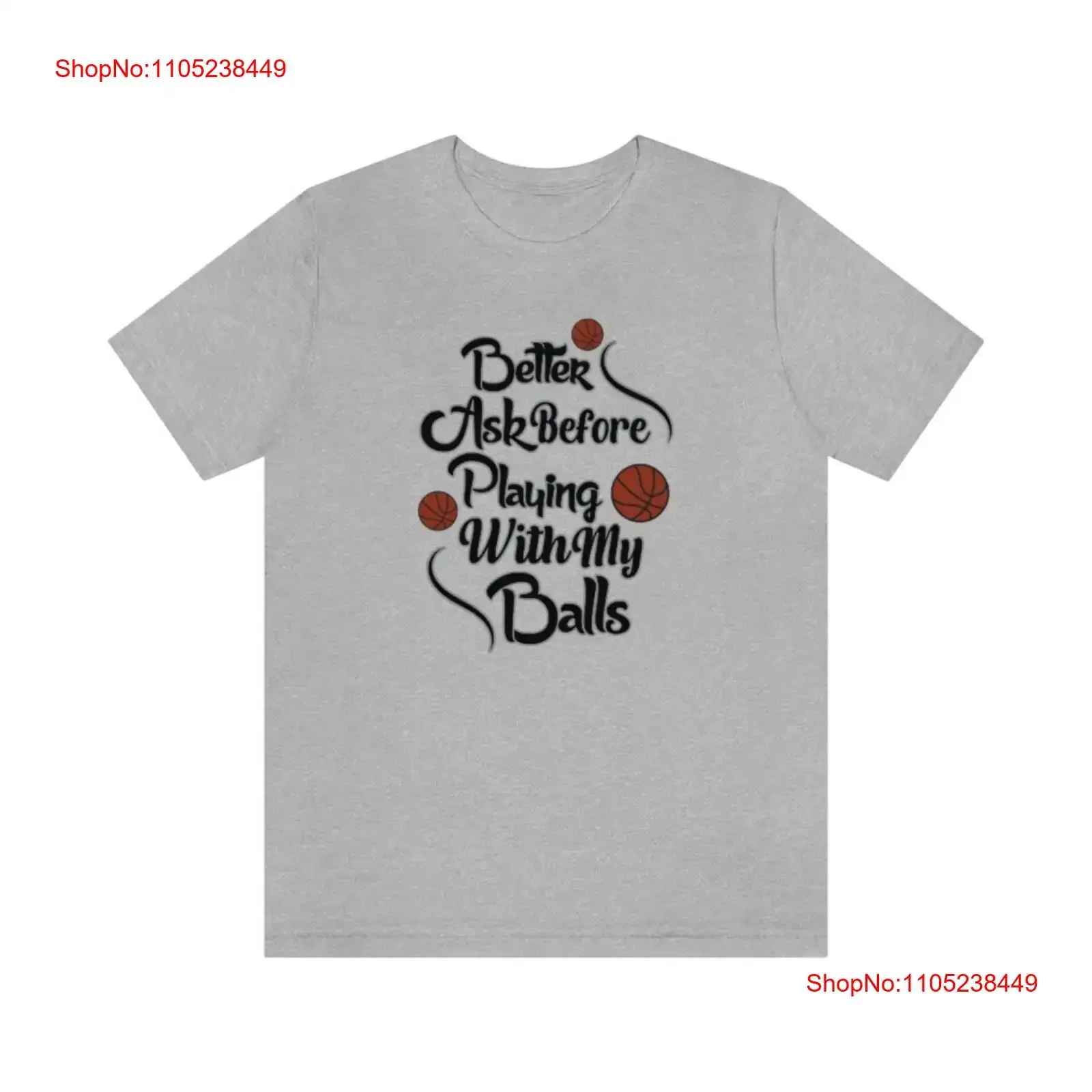 Better Ask Before Playing With My Balls Basketball T Shirt Inspirational Motivational Funny TS000930 vintage Washed graphic