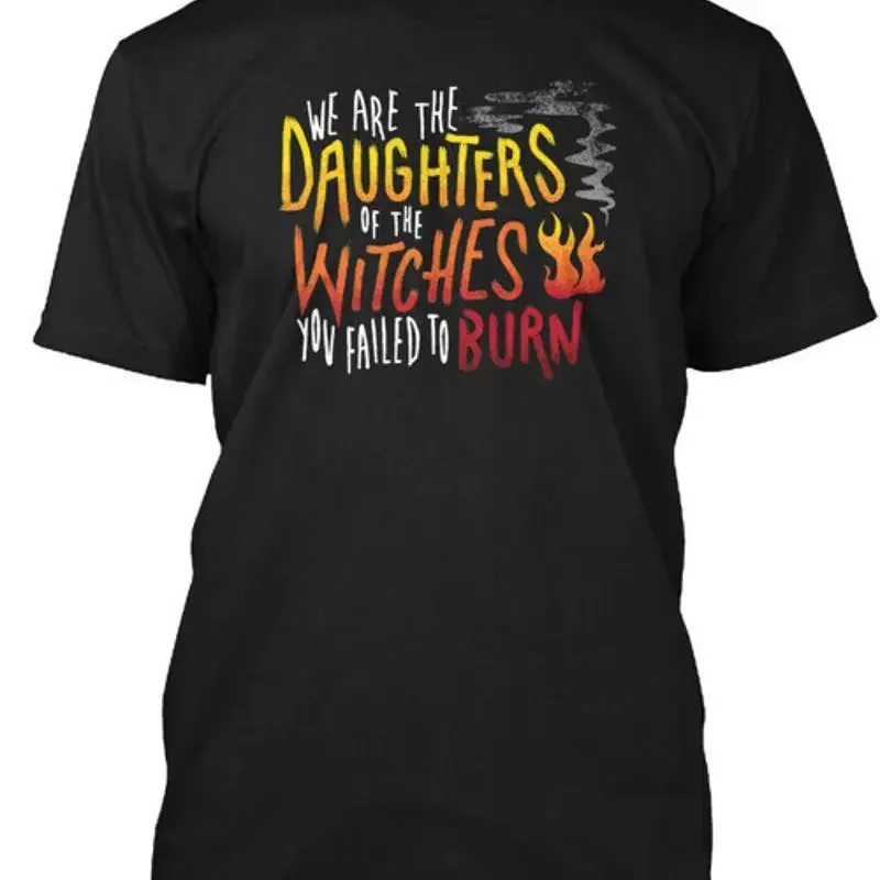 Daughters Of The Witches We Are Daughter You Failed T Shirt Made in USA S 5XL