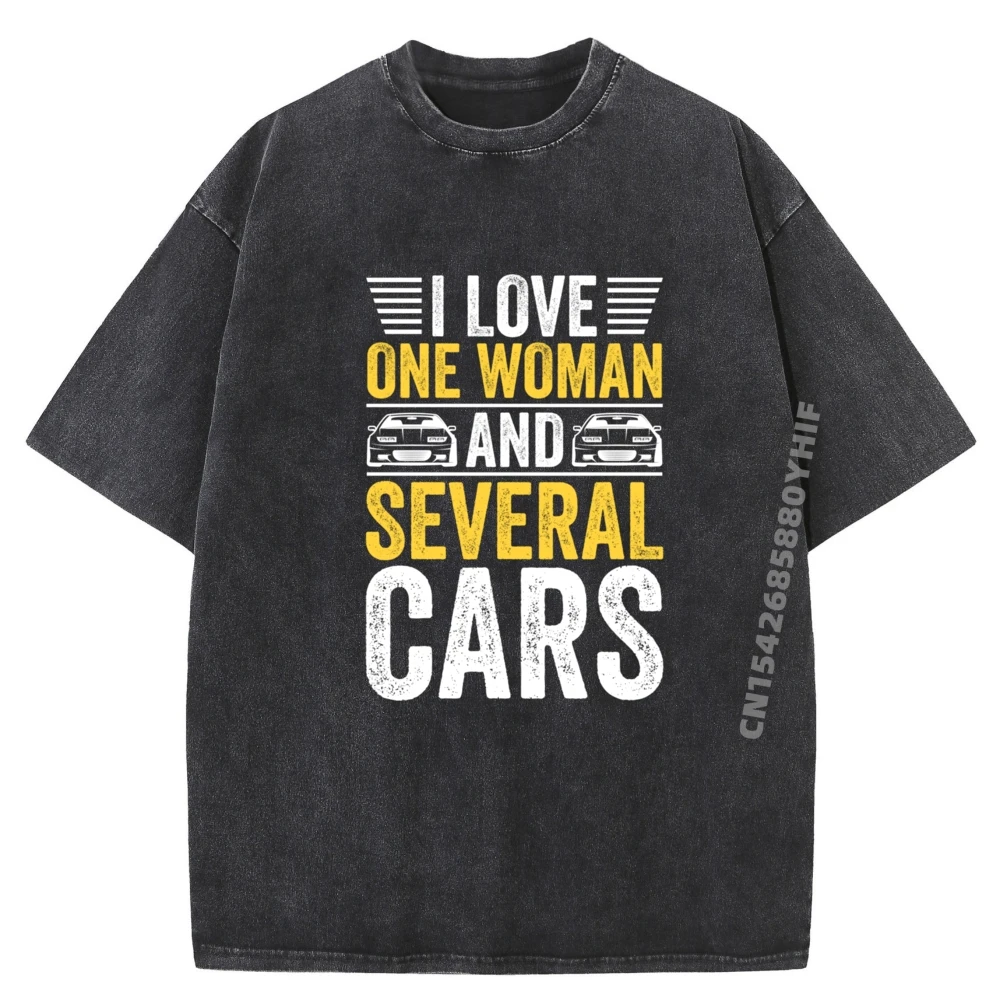 

I Love One Woman And Several Cars Car Enthusiast Graphic T Shirt Band Tshirts Mens Leisure Washed Shirt