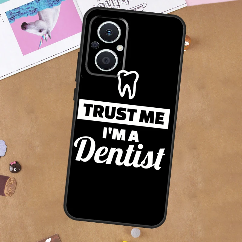 Trust Me I'm A Dentist Case For OPPO Reno 2Z 4Z 5Z 8T 3 4 5 6 7 8 Lite OPPO Find X2 X3 X5 X6 Pro Lite Neo Cover