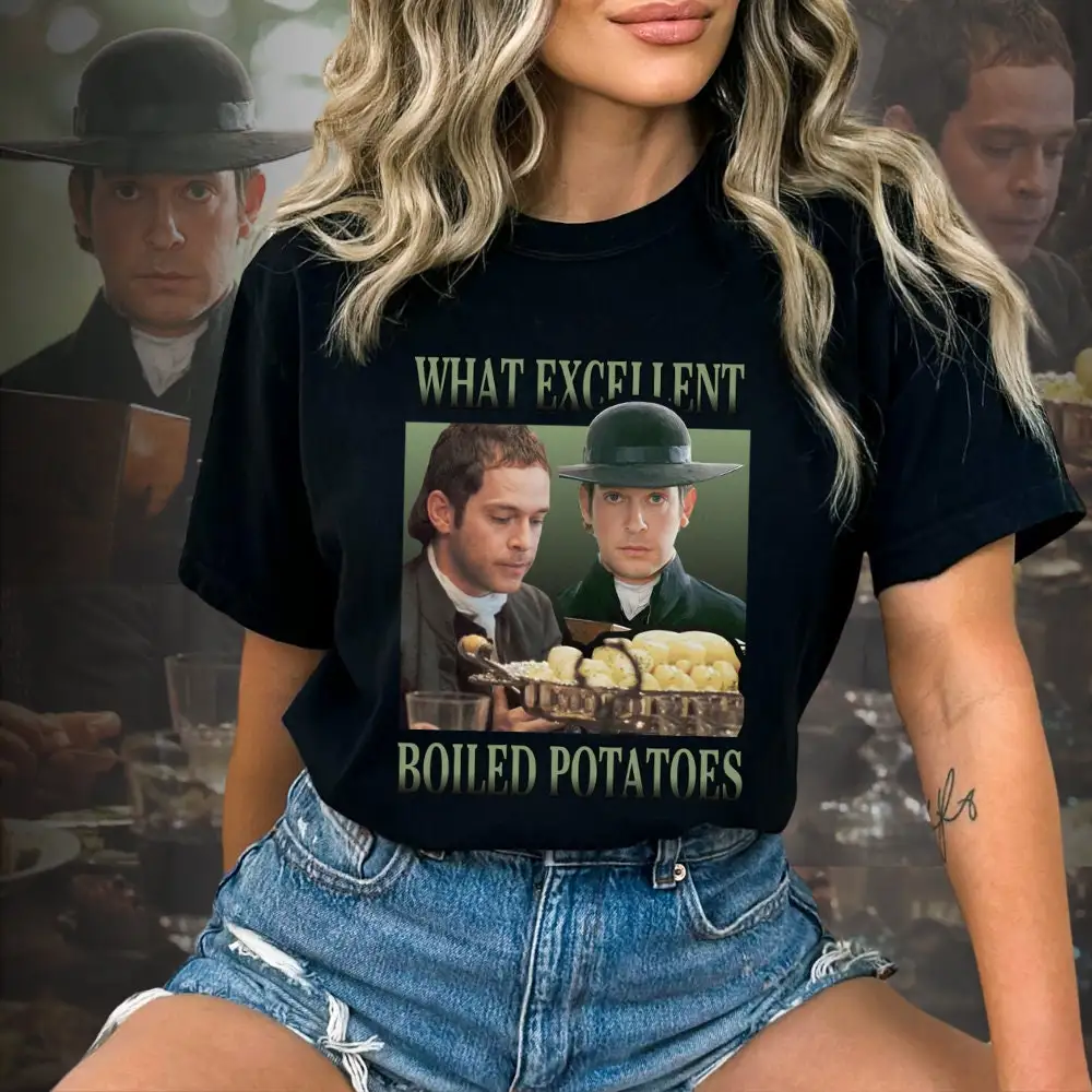 Boiled Potatoes Funny Meme T Shirt What Excellent Pride And Prejudice Fitzwilliam Darcy Bennett Dole