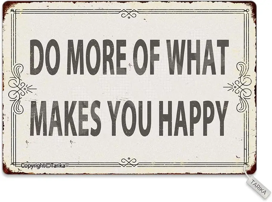 Do More of What Makes You Happy 20X30 cm Metal Retro Look Decoration Poster Sign for Home Kitchen Bathroom Farm Garden Garage In