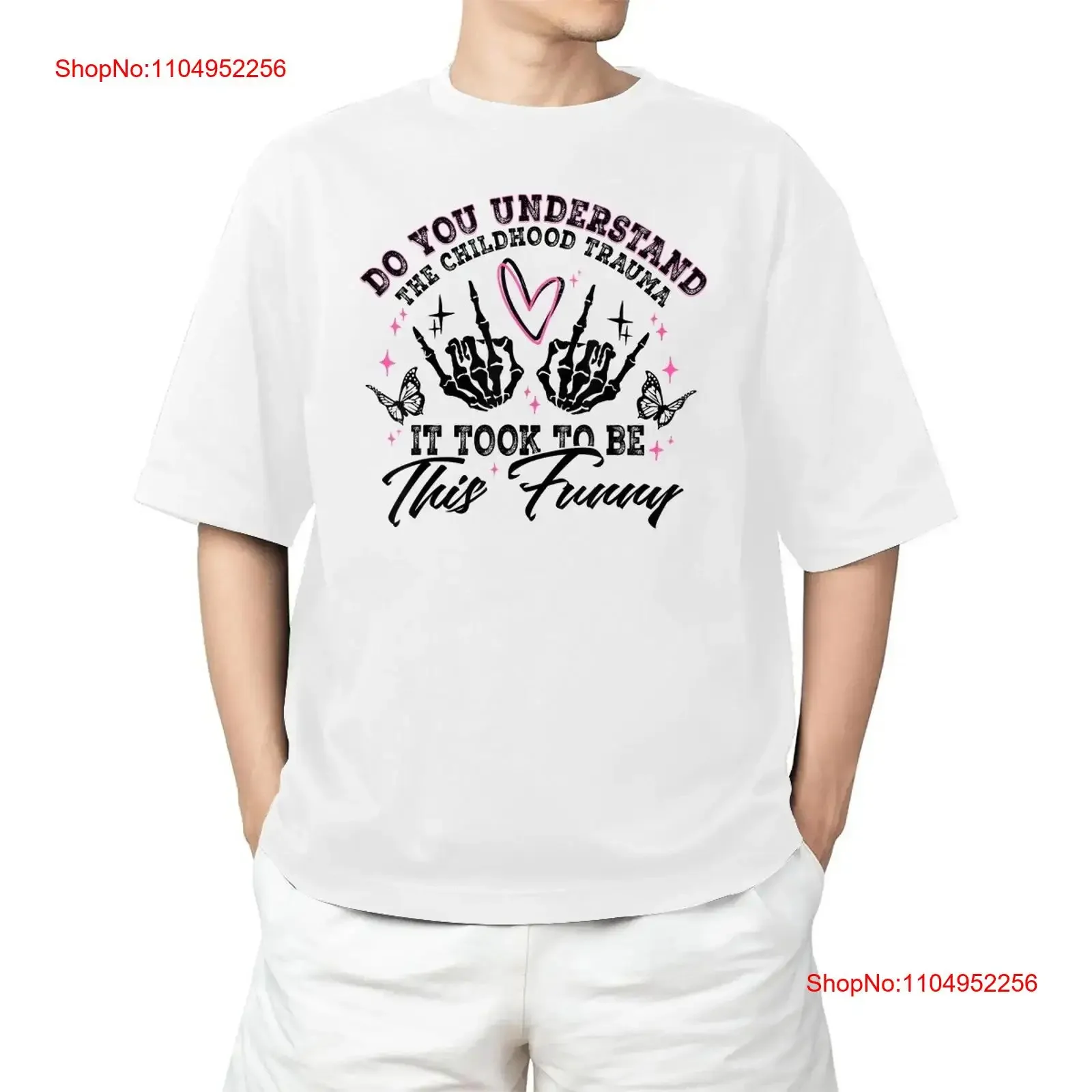 

Do You Understand Childhood Trauma It Took To Be This For Adult S 4XL T Shirt vintage Washed Comfortable fashion Slightly