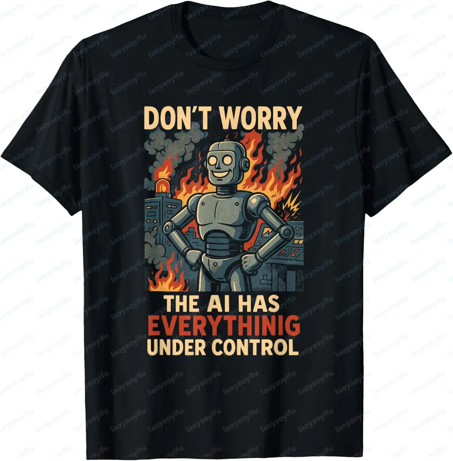 Funny Don’t Worry The AI Has Everything Under Control T-Shirt Casual Fashion Loose Man Women Clothing Humor Programmer Meme Tees