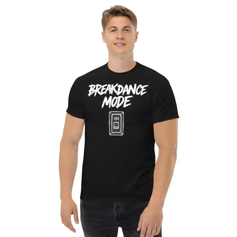 Breakdance Mode On T-Shirt Funny B-Boy Street Dance Hip Hop Tee