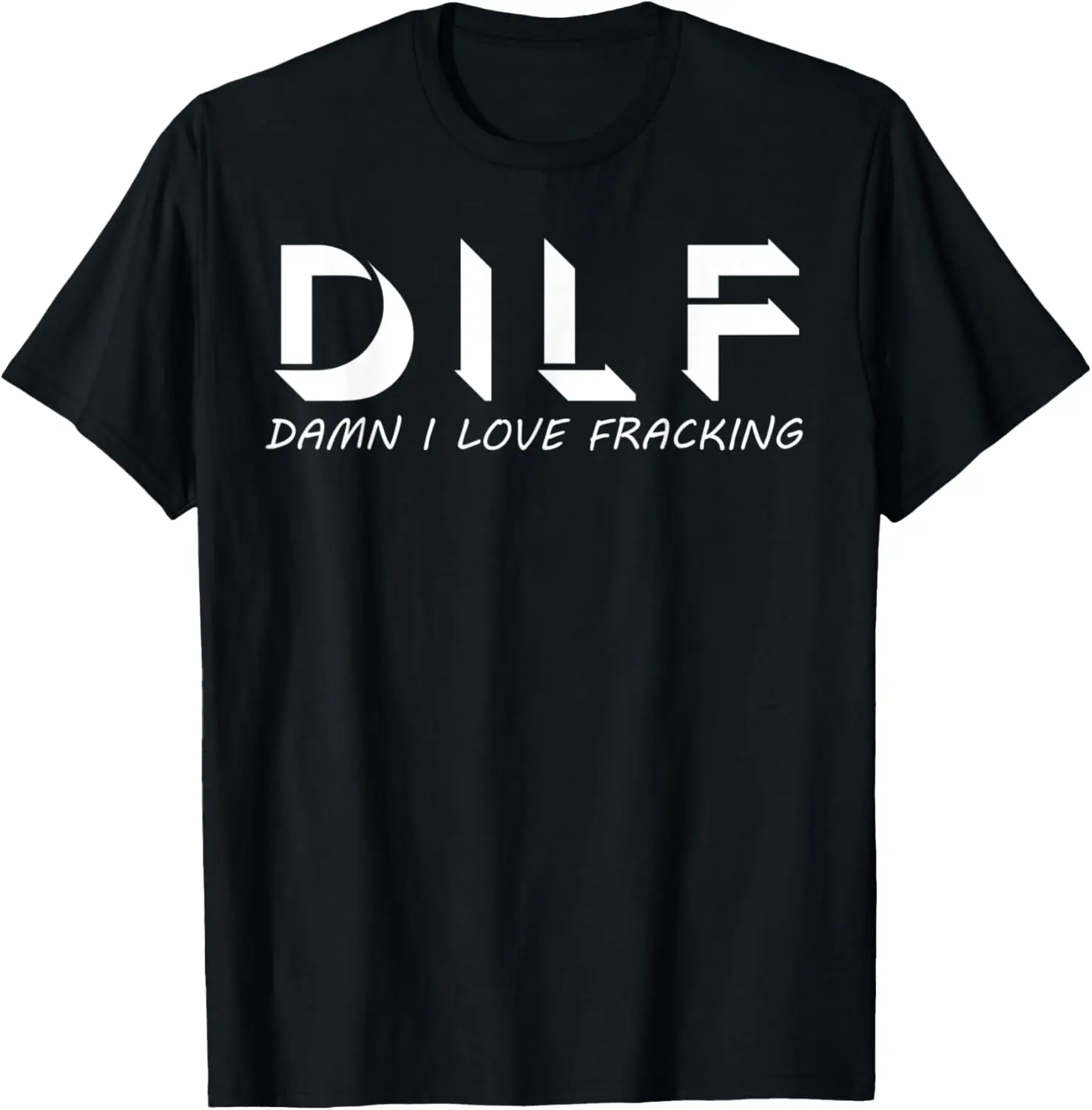 

Mens Funny Dad Joke DILF Damn I Love Fracking T-Shirt