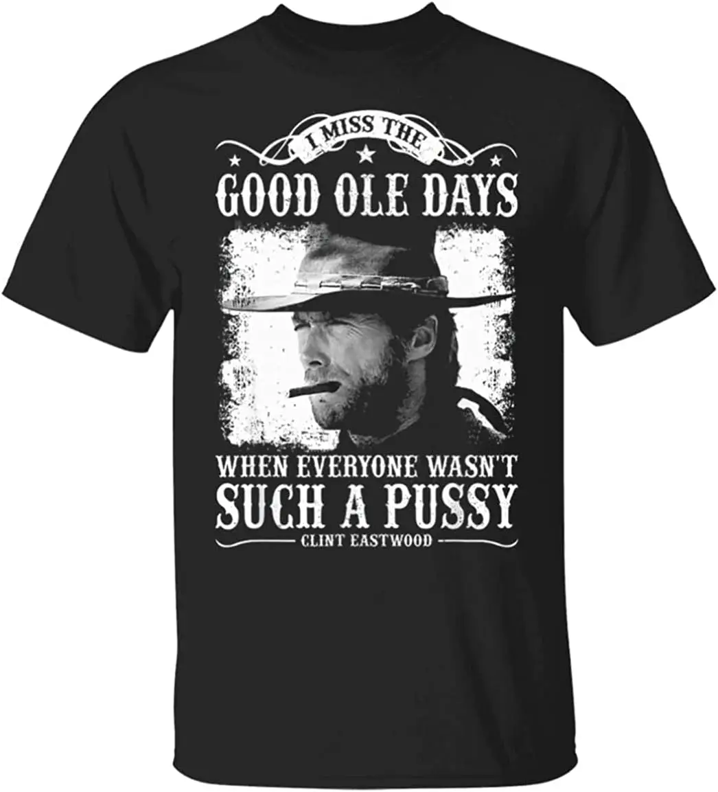 Clint Eastwood I Miss The Good Ole Days Such A Pussy Retro Memories Black Adult T-Shirt