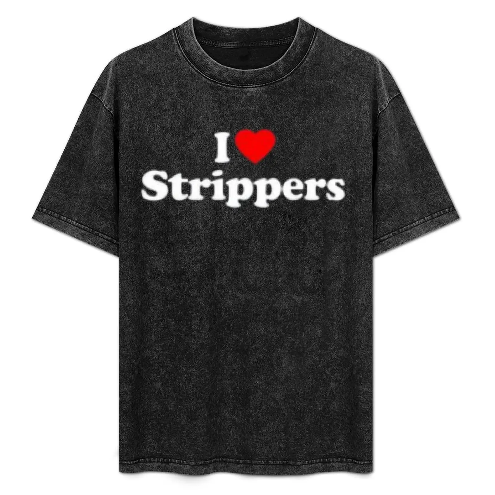 I Love Strippers Heart Souvenir Funny T-Shirt cheap stuff rapper graphic tees Short sleeve tee men