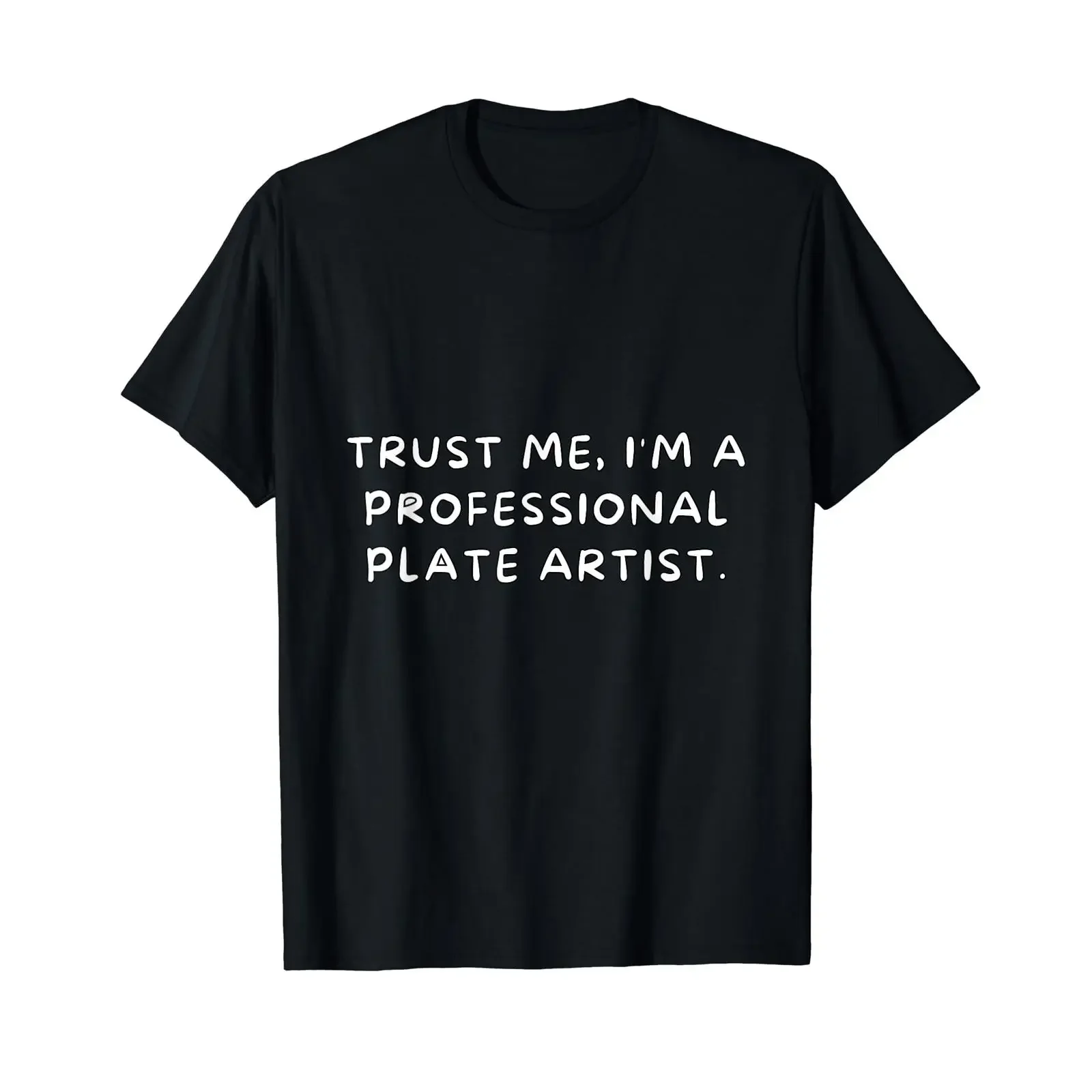 Plate Artist Funny Quote for Kitchen Worker T Shirt black vintage Washed streetwear homme graphic Stretched designer clothes