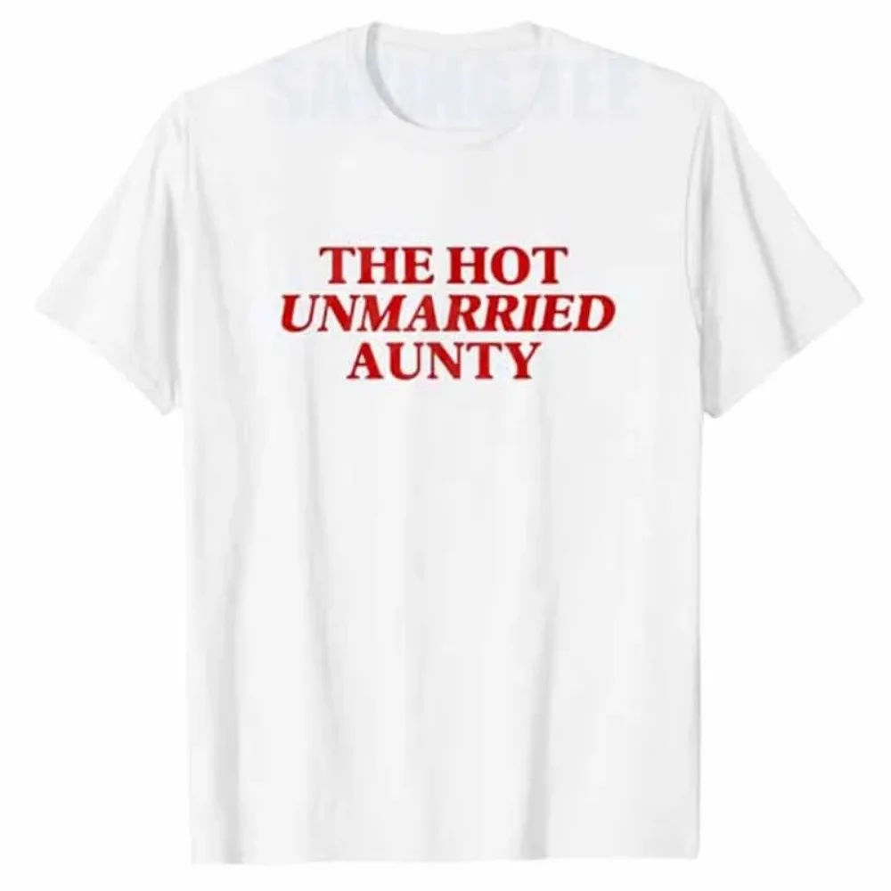 The Hot Unmarried Aunty Funny Sarcastic Single Aunty Women Tee Y2k Fashion Letters Printed Personalized Summer Novelty Women Tee