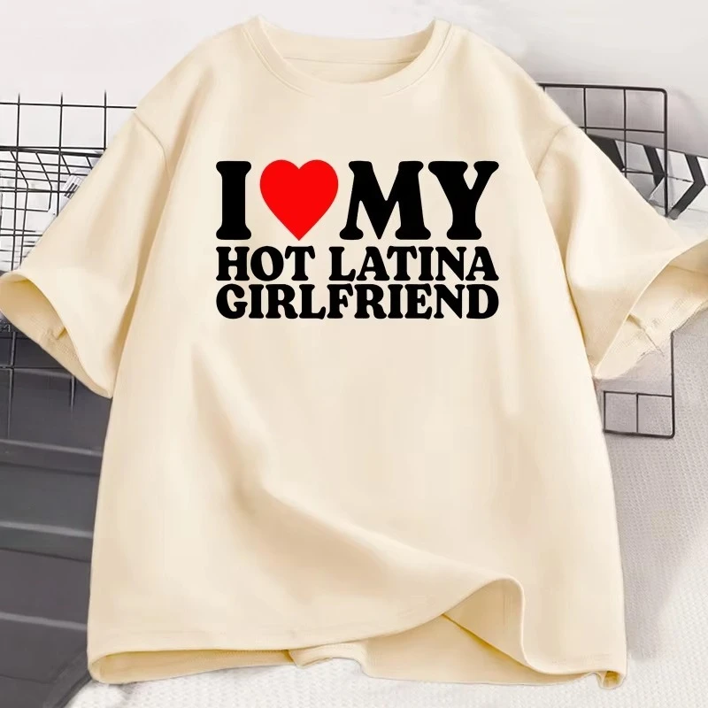 I Love My Hot Latina Girlfriend T Shirt Matching Couple T-Shirt Gift for Love Tee Cotton Short Sleeve Tee Women Casual Clothes