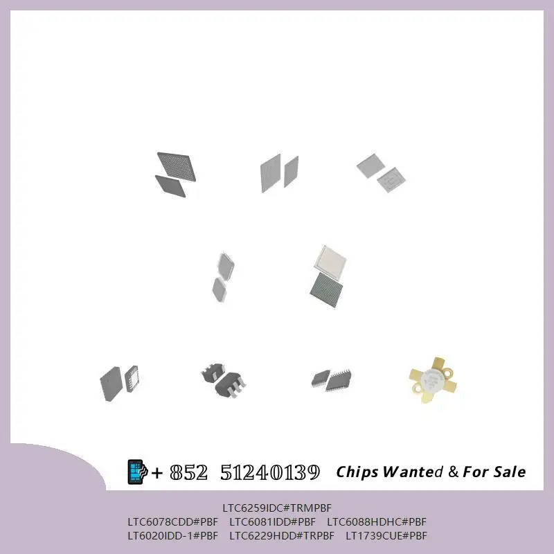 chip chip Integrated circuit chip MCU chip LTC6259IDC#TRMPBF LTC6078CDD#PBF LTC6081IDD#PBF LTC6088HDHC#PBF LT6020IDD-1#PBF