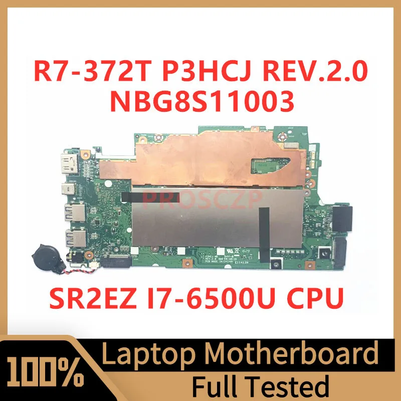 

P3HCJ REV.2.0 For Acer Aspire R7-372 R7-372T Laptop Motherboard NBG8S11003 With SR2EZ I7-6500U CPU 100% Full Tested Working Well