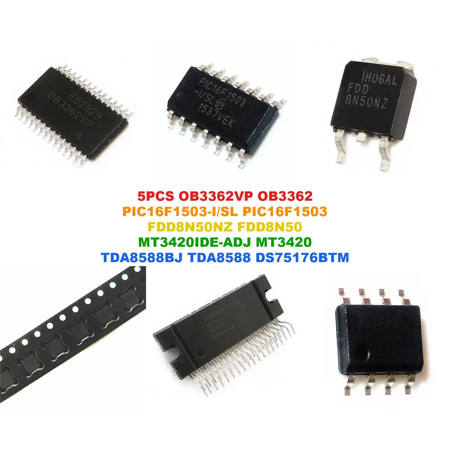 OB3362VP OB3362 PIC16F1503-I/SL PIC16F1503 FDD8N50NZ FDD8N50 MT3420IDE-ADJ MT3420 TDA8588BJ TDA8588 DS75176BTM DS75176