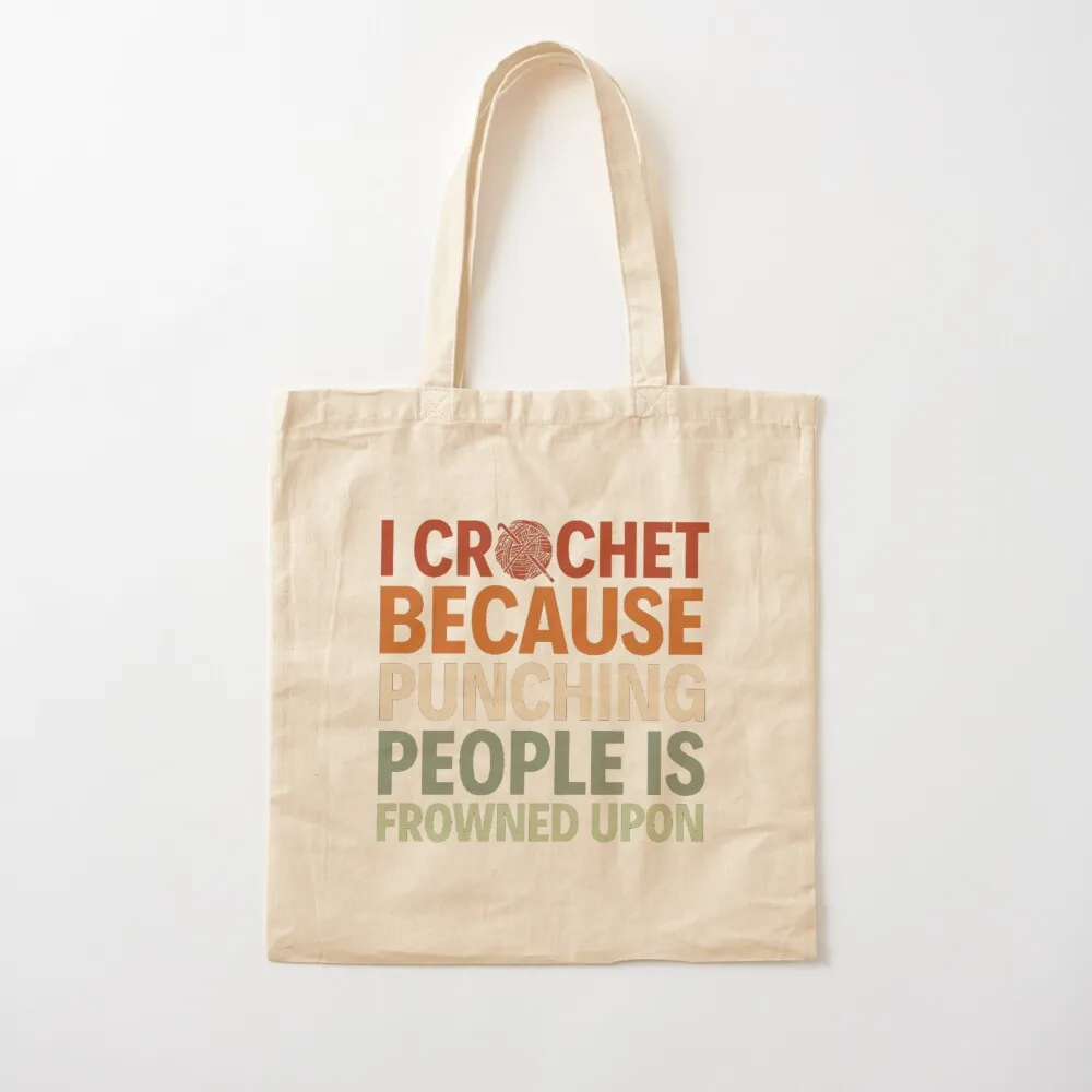 I Crochet Because Punching People Is Frowned Upon Tote Bag great bag Lady bag Canvas Tote