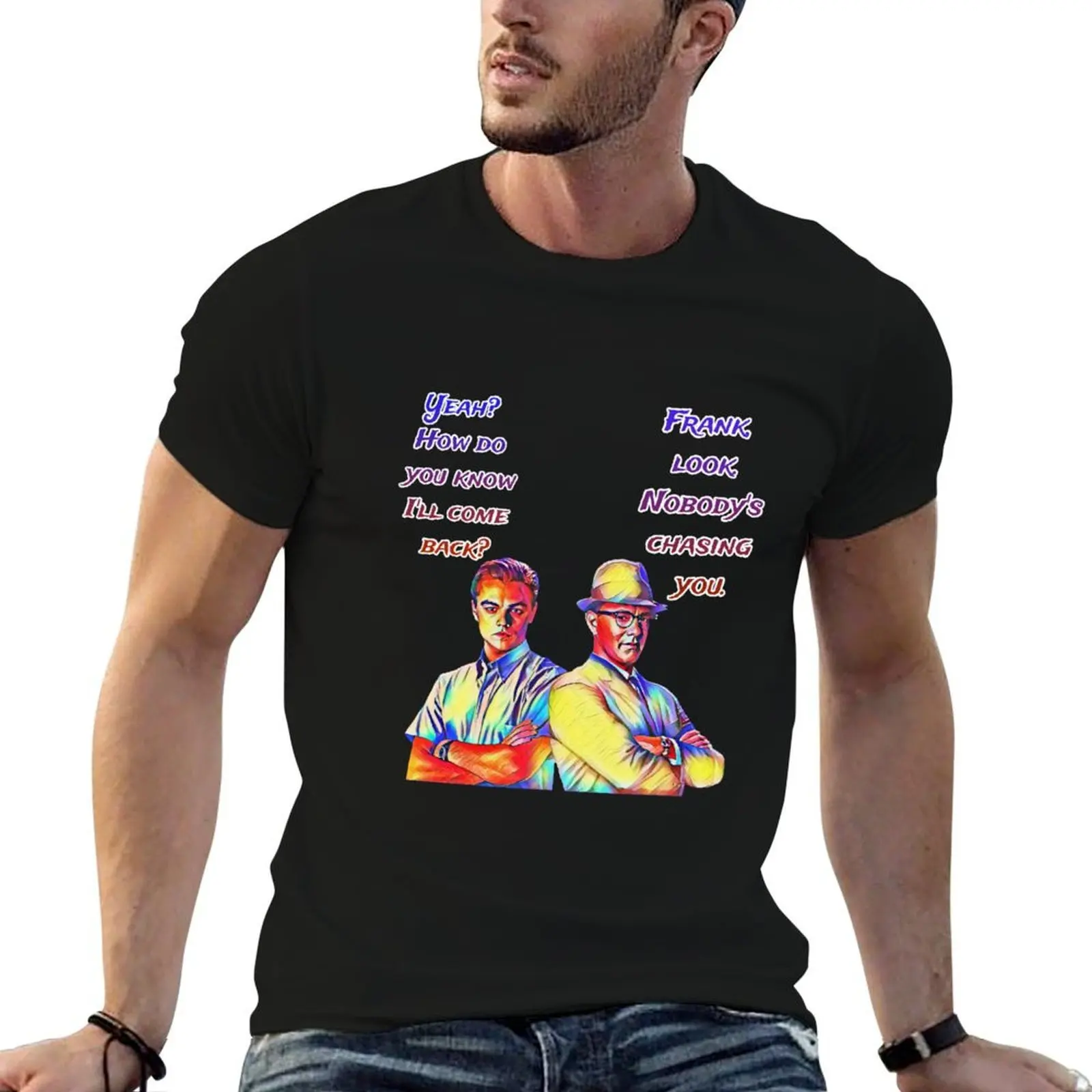 

shirt for man t graphic men T-Shirt You man shirts If t Movie (2002) t Me Can shirts Catch funny man