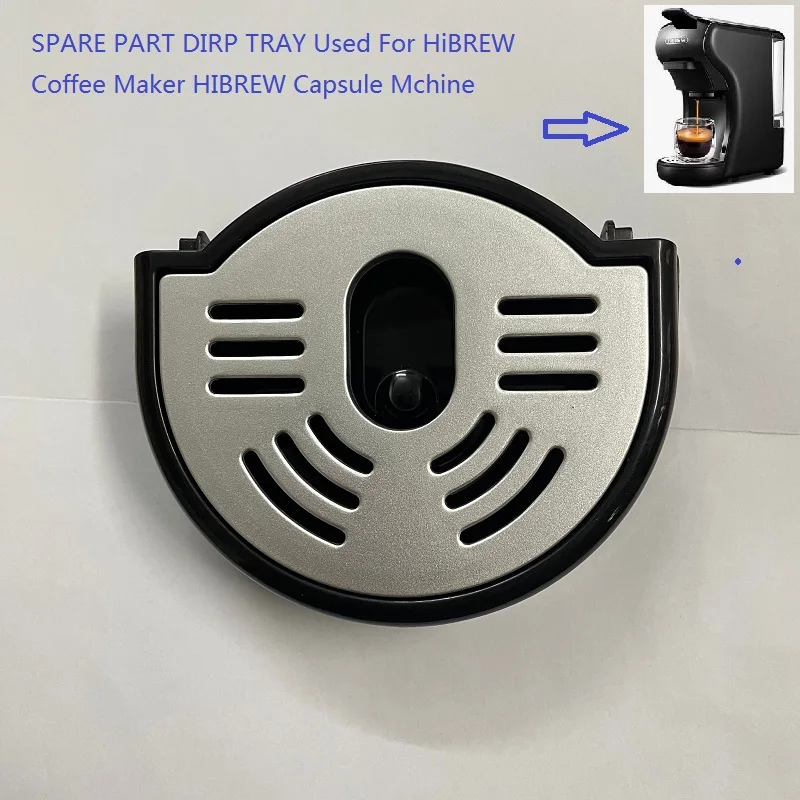 SPARE PART DIRP TRAY Used For HiBREW H1A Coffee Maker HIBREW Capsule Mchine