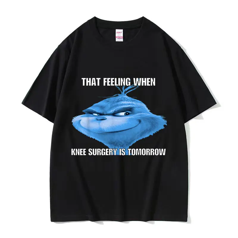 Funny That Feeling When Knee Surgery Is Tomorrow Meme T Shirt Men Women Retro Fashion O-Neck Oversized Cotton T-shirt Streetwear