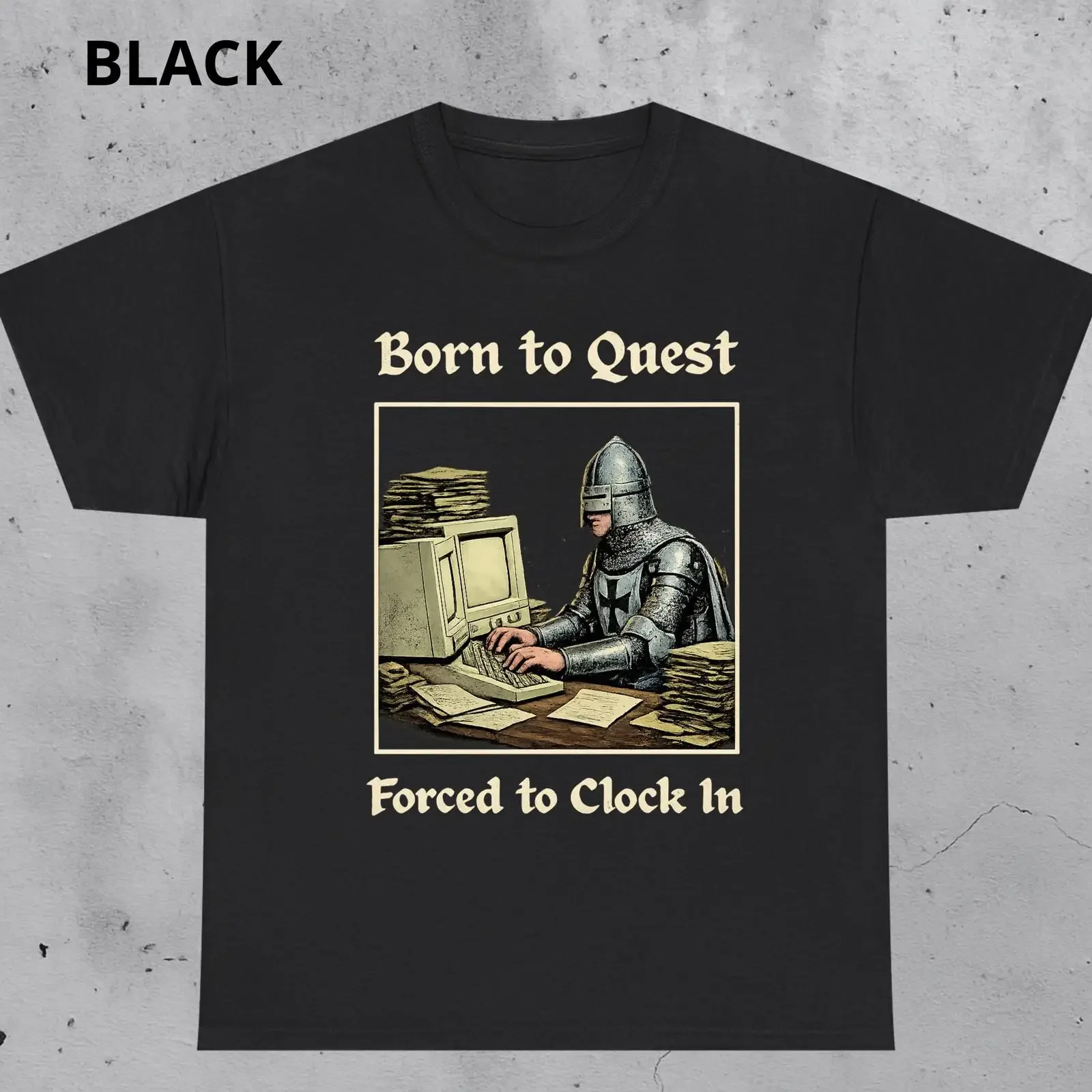 Born to Quest Forced Clock In KnighT T Shirt Funny Office Humor vintage Washed Casual Breathable designer clothes streetwear