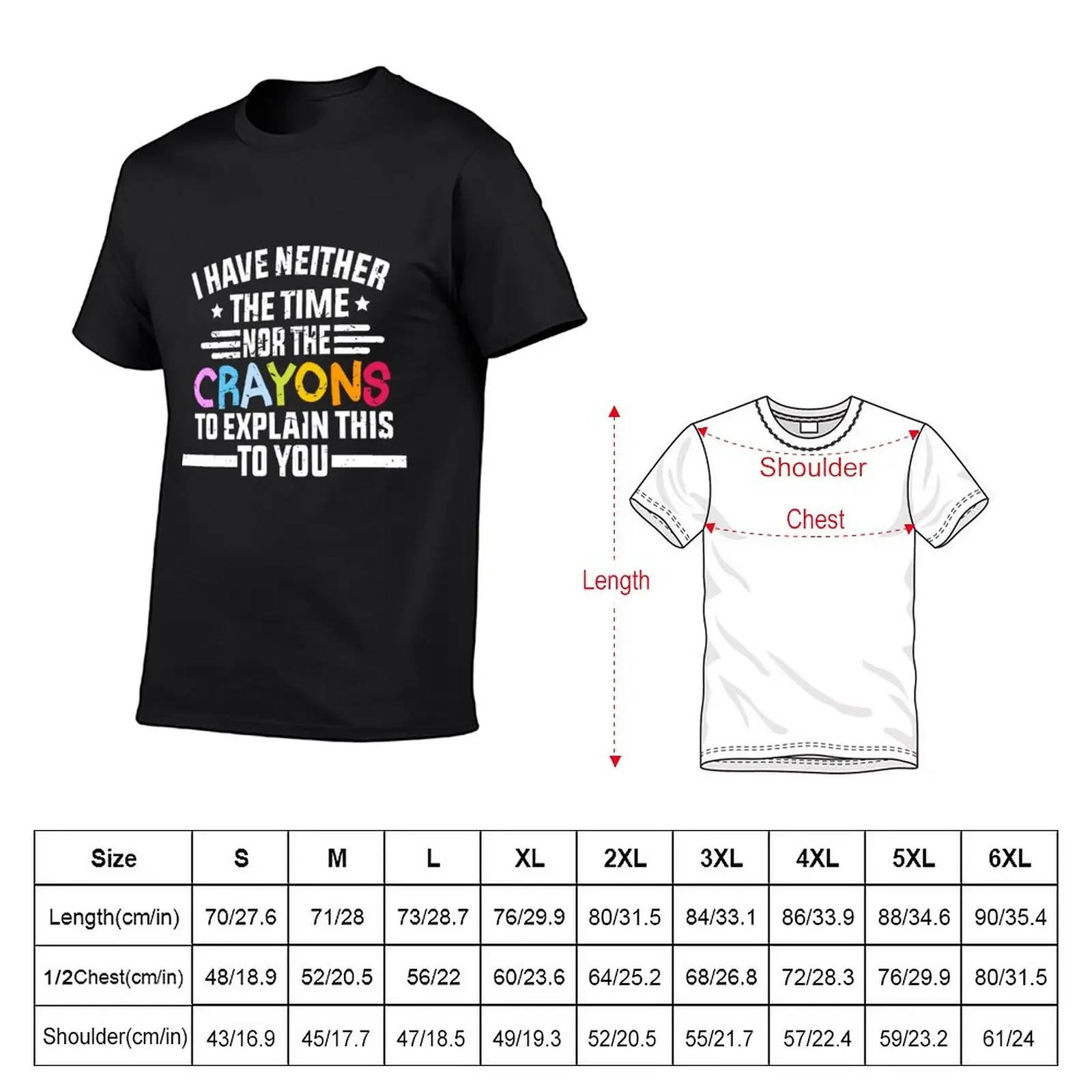 New I have neither the time nor the crayons to explain this to you! T-Shirt designer shirts heavyweights mens funny t shirts