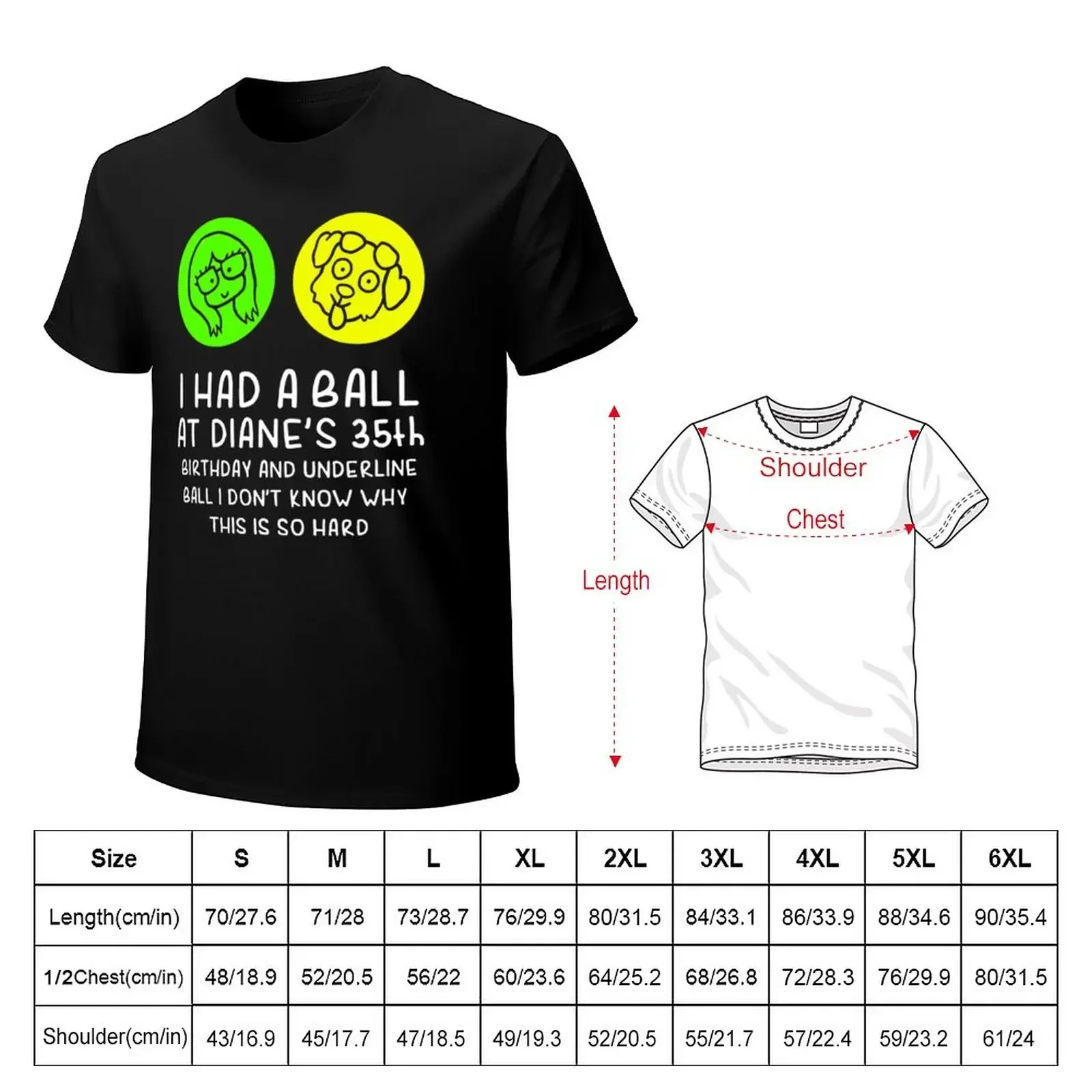 I-had-a-ball-at-Diane&x27;s-35th-birthday-and-underline-ball Classic T-Shirt summer top hippie clothes Men's t-shirts