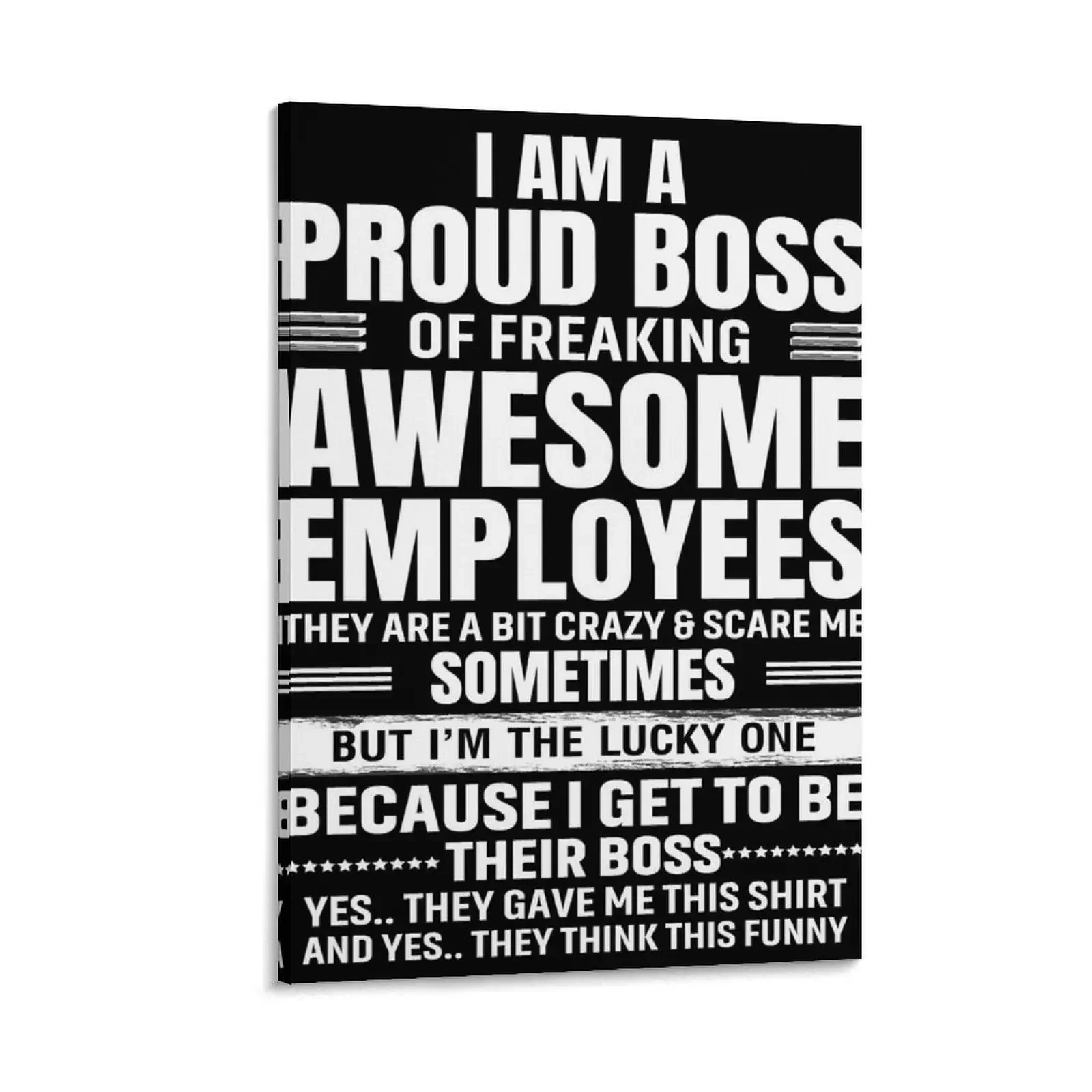 

I Am A Proud Boss Of Freaking Awesome Employees Canvas Painting bedrooms decorations stickers & posters