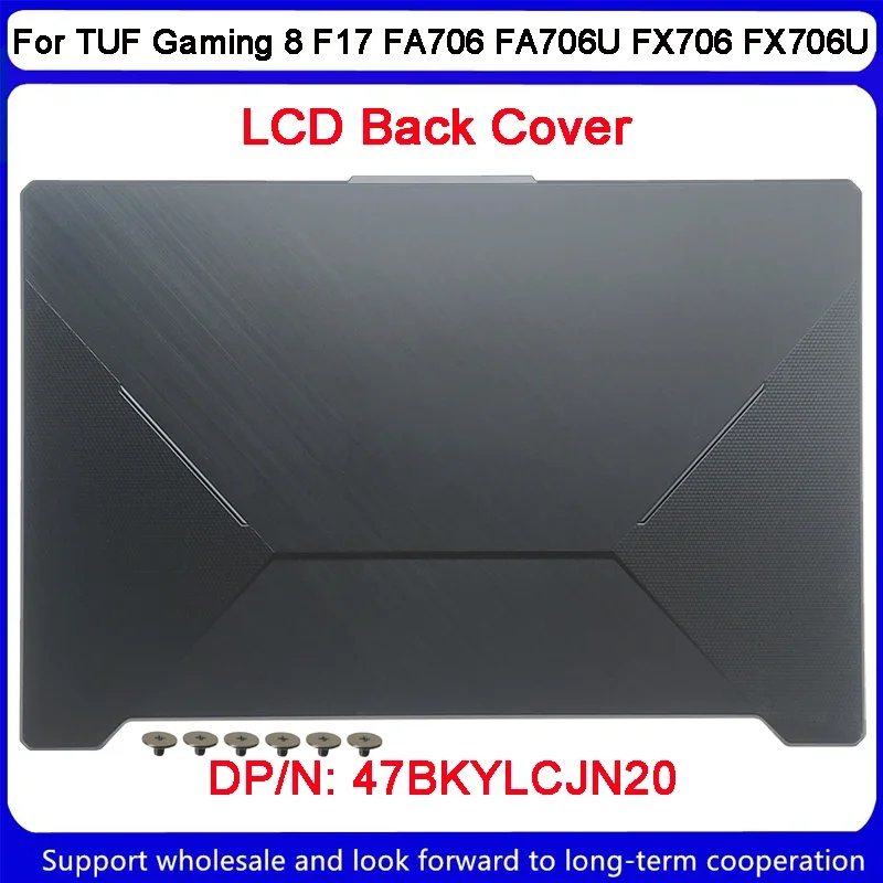 

New For Asus TUF Gaming 8 F17 FA706 FA706U FX706 FX706U LCD Back Cover 47BKYLCJN20