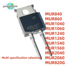 10PCS NEW fast recovery diode MUR840 MUR860 MUR1060 MUR1260 MUR1540 MUR1560 MUR2040 MUR2060 MUR820G TO-220-2