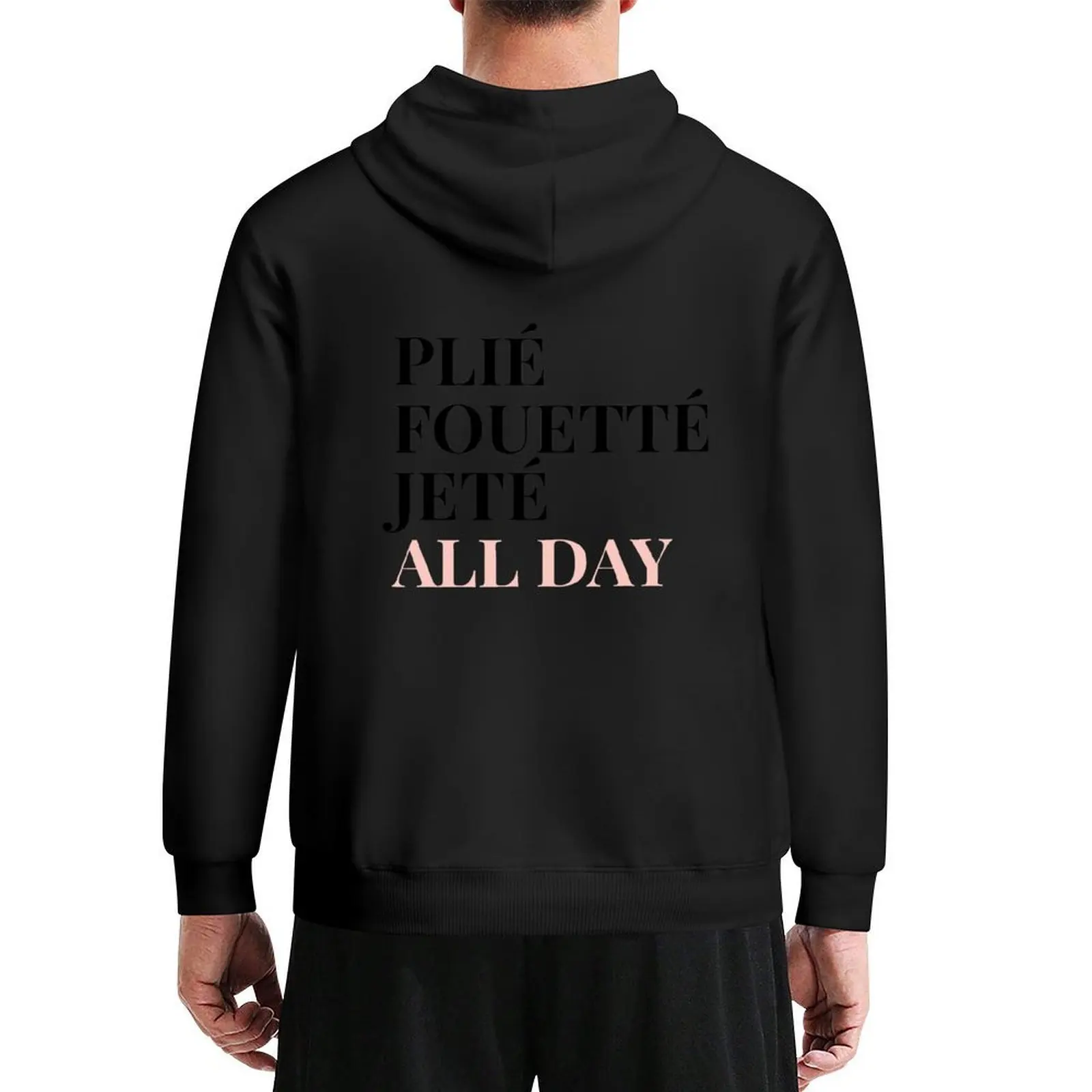 

Ballet: Plie, Foutte, Jete All day Hoodie autumn clothes mens designer clothes anime clothes men clothing mens hoodies