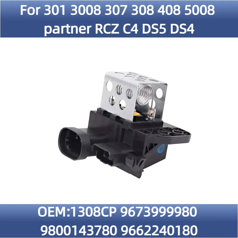 

1308CP 9673999980 Electric fan resistance for Peugeot 301 3008 307 308 408 5008 partner RCZ for Citroen C4 DS5 DS4 9800143780