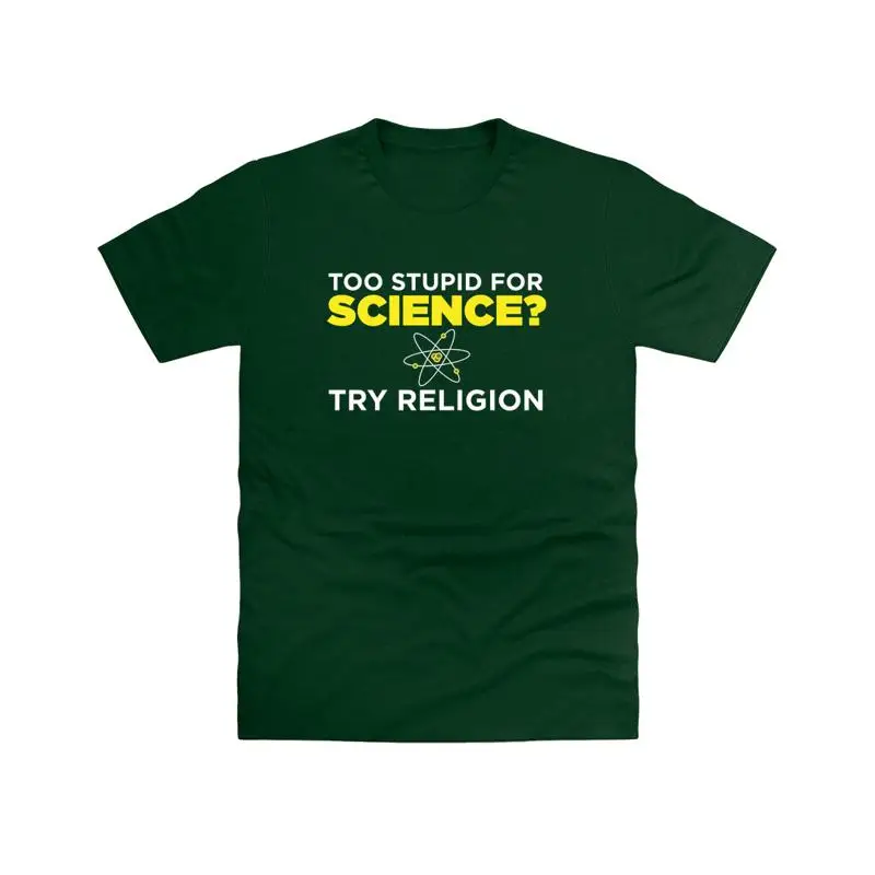 Too Stupid For Science T shirt