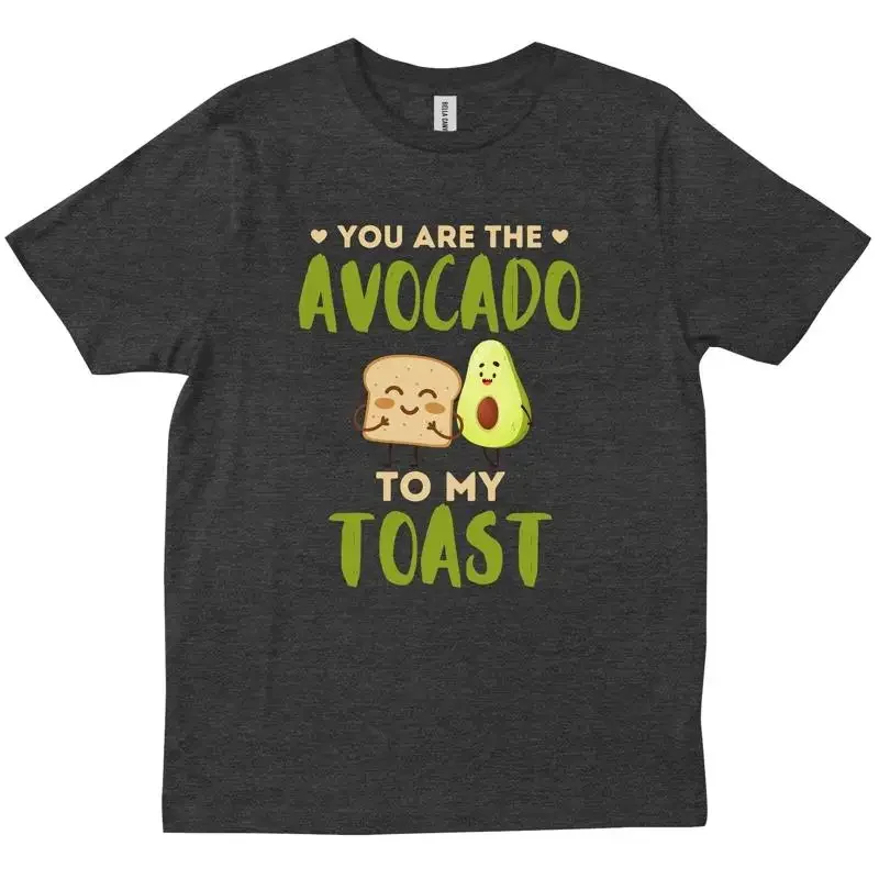 You Are The Avocado To My Toast Valentines Birthday T shirt