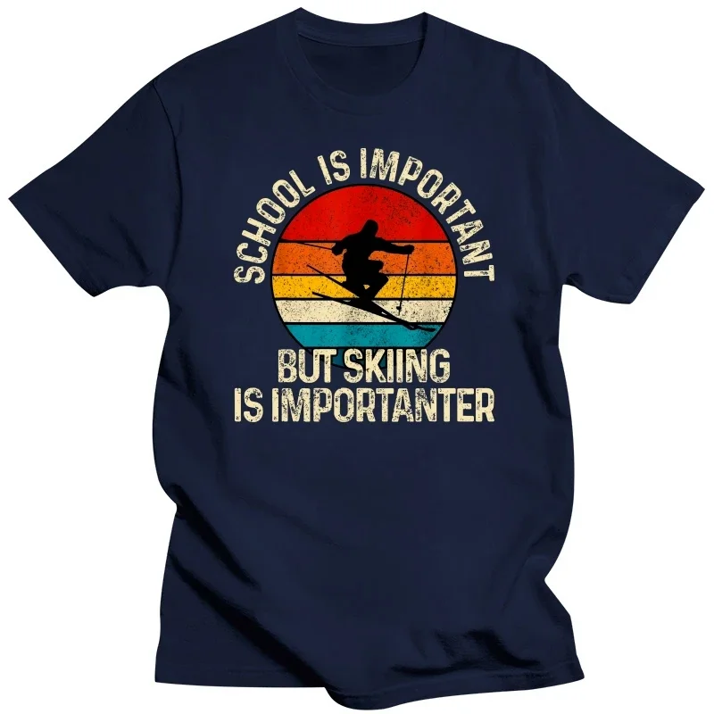 Funny School Is Important But Skiing Is Importanter Ski T Shirts Graphic Cotton Streetwear Short Sleeve Birthday Gifts T-shirt