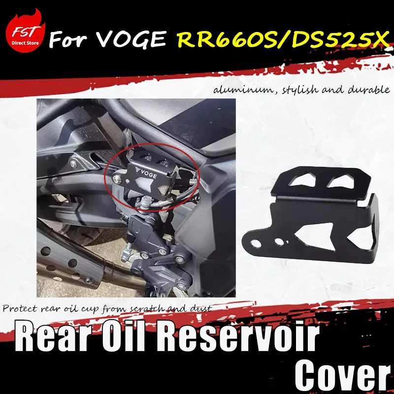 For VOGE RR660S/DS525X the accessory is the rear brake pump cover the rear oil tank the oil cup cover and the protective cover