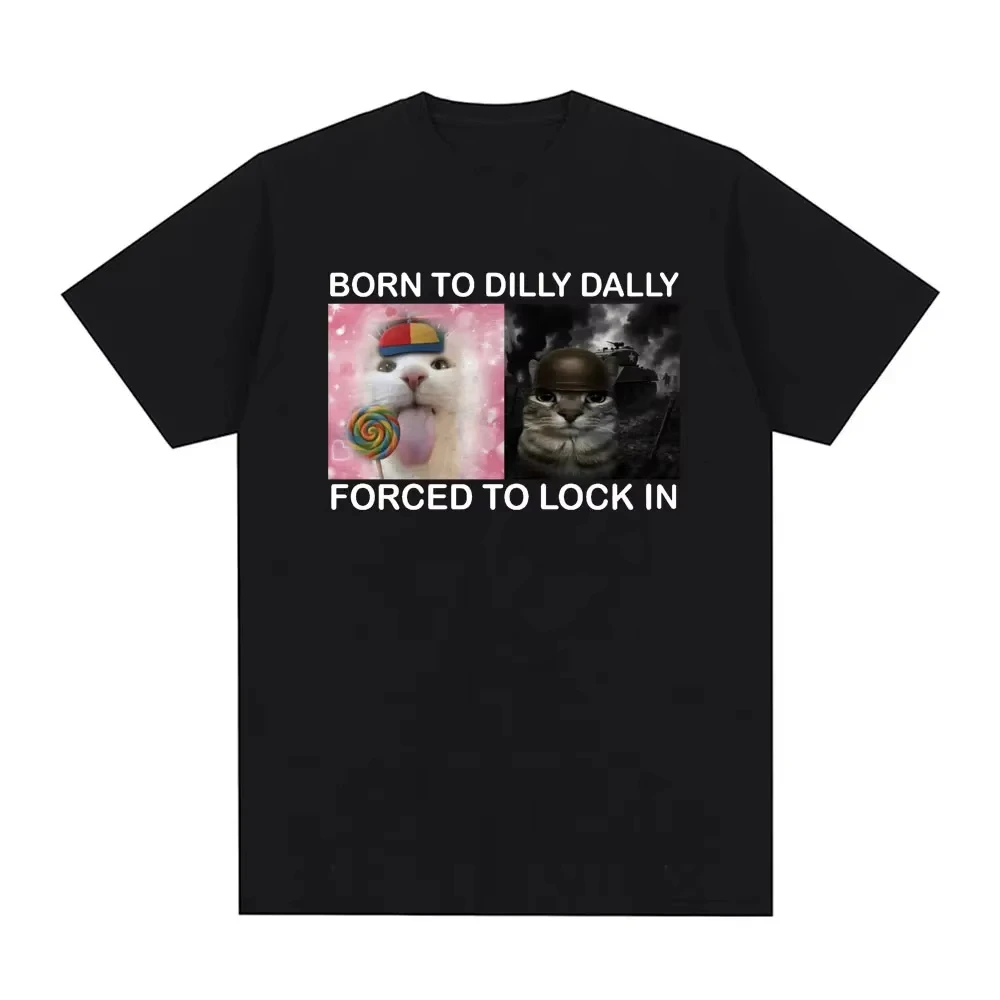 Summer New Tee Born To Dilly Dally Forced To Lock in Funny Cat Meme Print Tee Fashion Harajuku Casual Women Tee Simple Clothing