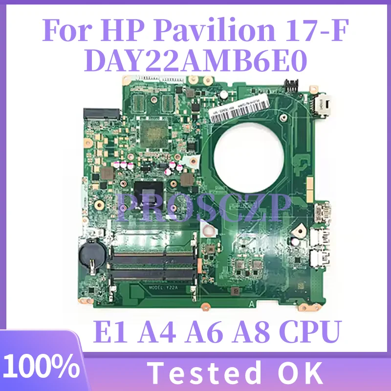 

17-F DAY22AMB6E0 Y22A For HP 17-P 17Z-P000 17Z-F Laptop Motherboard With E1 A4 A6 A8 CPU 763423-501 809987-501 809988-501 00