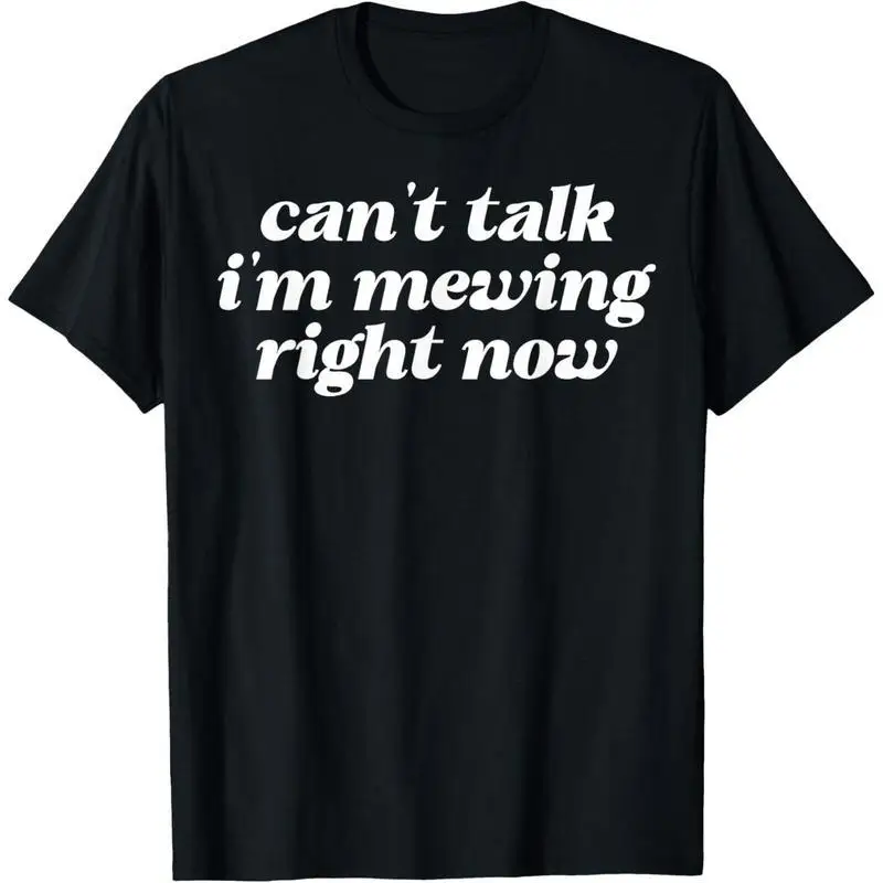 

Funny Mewing Slogan T-shirt for Men Women Can't Talk Graphic Tee Humorous Retro Aesthetic Top Y2K Face Yoga Gift