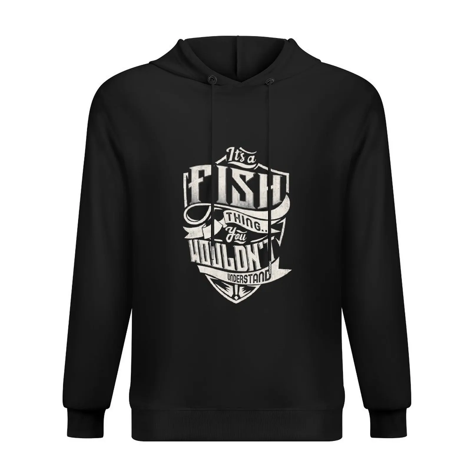 

Its A FISH Thing You Wouldnt Understand Classic Name Hoodie mens clothes men's clothing male clothes pullover hoodies