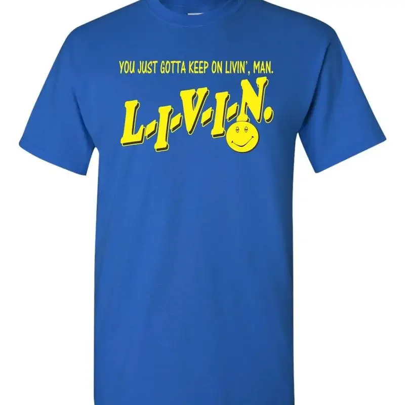 LIVIN You Just Gotta Keep on Man Dazed Confused Men's T Shirt 1428