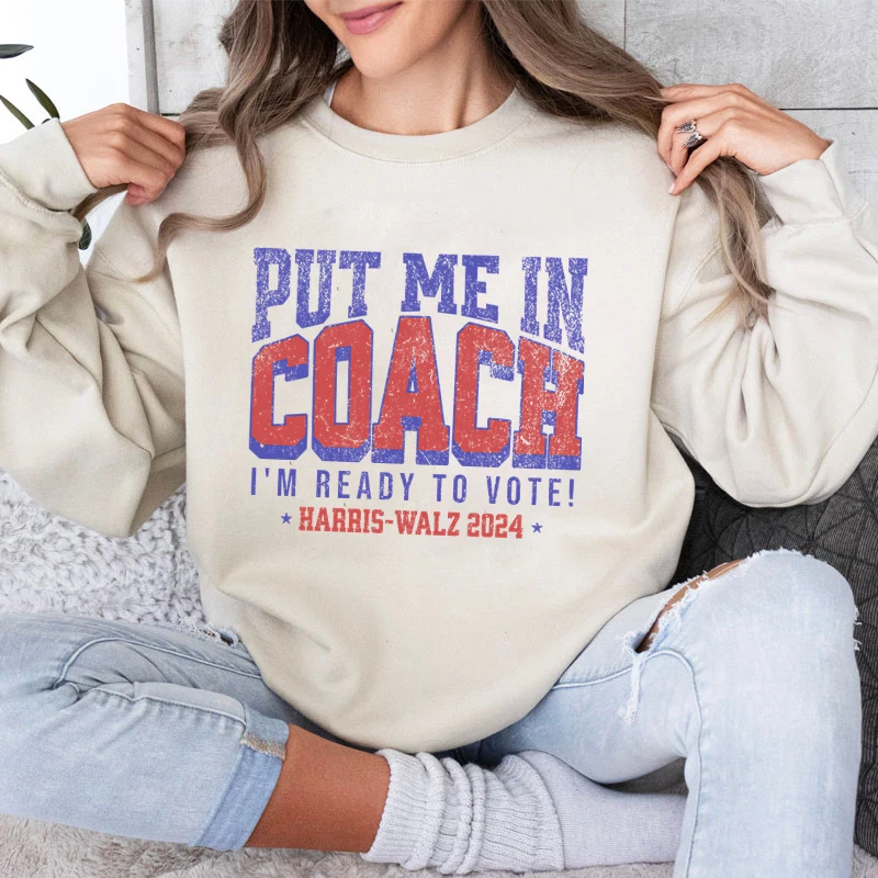 Put Me in Coach Harris Walz 2024 Print Women Sweatshirt Autumn American Style Crew Neck Pullover Fashion Loose Female Streetwear