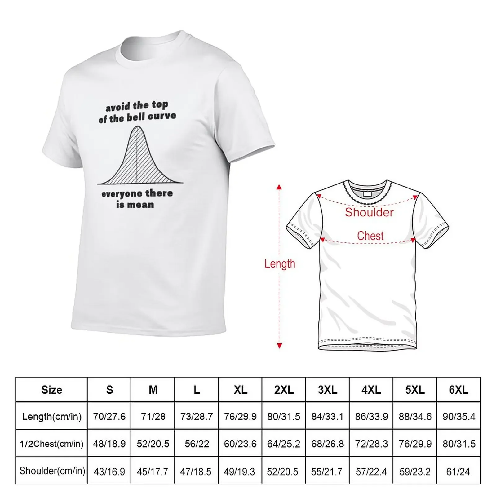 New avoid the top of the bell curve everyone there is mean T-Shirt cute clothes summer clothes workout shirts for men