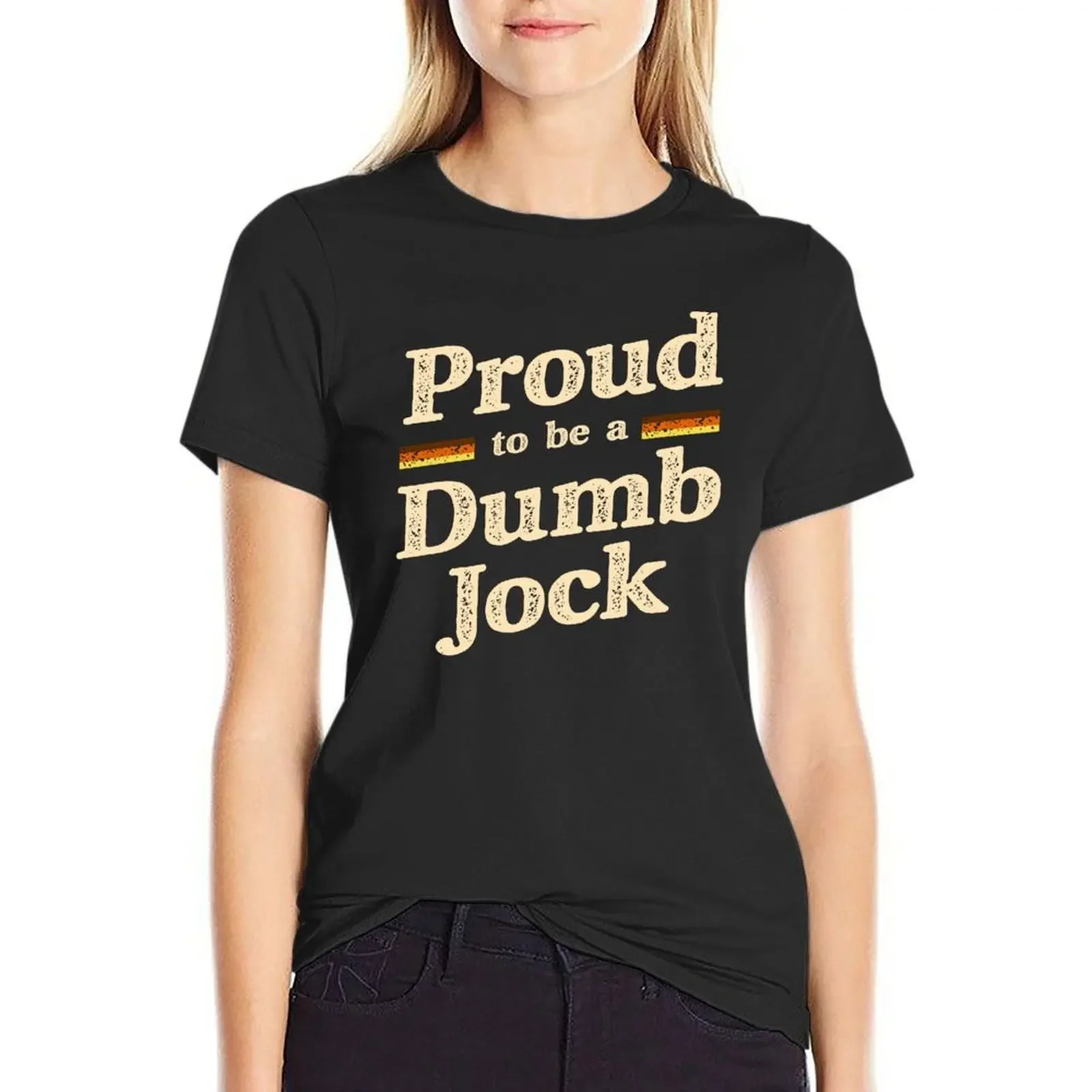 

Proud to be a Dumb Jock T-Shirt hippie clothes sports fans quick-drying vintage clothes rock and roll t shirts for Women