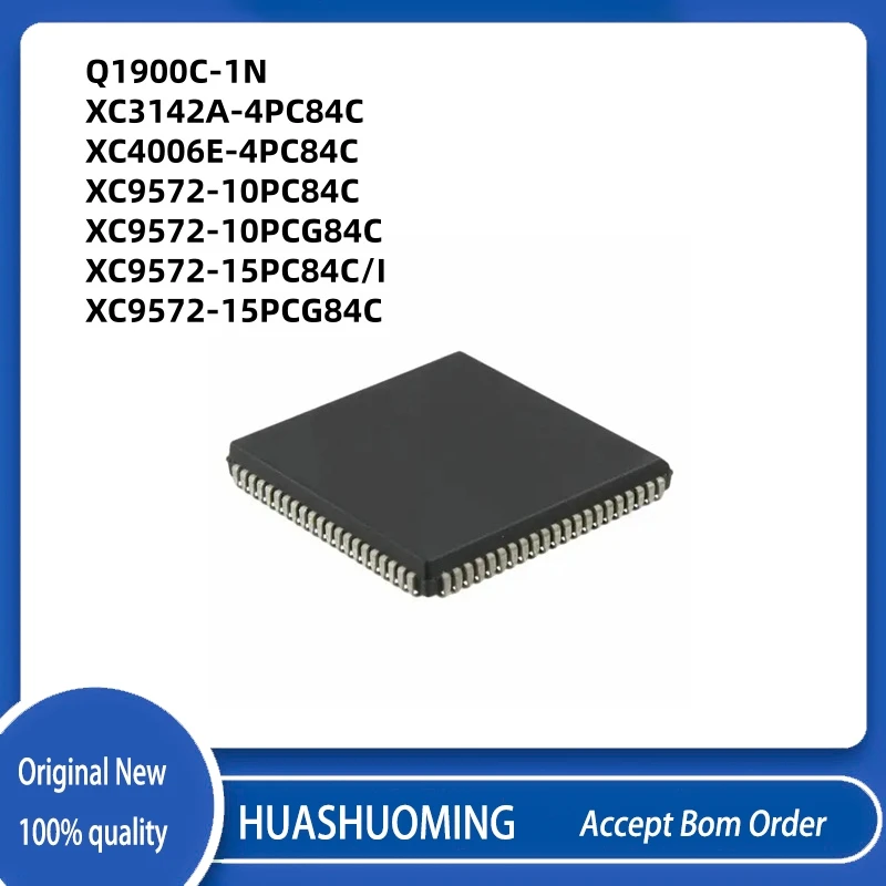 

10 шт./лот Q1900C-1N XC3142A-4PC84C XC4006E-4PC84C XC9572-10PC84C XC9572-10PCG84C XC9572-15PC84C/I XC9572-15PCG84C